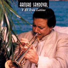 Arturo Sandoval: Arturo Sandoval Y El Tren Latino