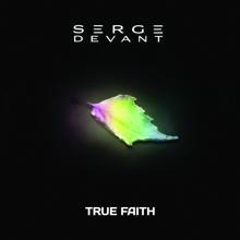 Serge Devant: True Faith (Remixes)