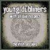 Young Dubliners: With All Due Respect: The Irish Sessions