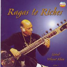 Ustad Vilayat Khan: Ragas To Riches, Vol. 1 (Live at the Royal Festival Hall, London, November 2000)