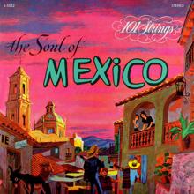 101 Strings Orchestra: The Soul of Mexico (Remastered from the Original Master Tapes)