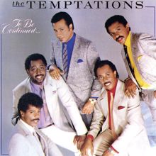 The Temptations: To Be Continued...