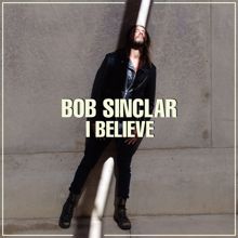 Bob Sinclar: I Believe (Radio Edit)