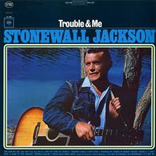 Stonewall Jackson: Trouble & Me