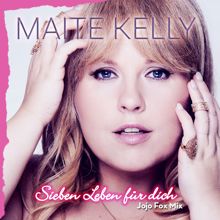 Maite Kelly: Sieben Leben für dich (Jojo Fox Mix)