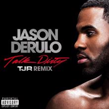 Jason Derulo: Talk Dirty [feat. 2 Chainz] (TJR Remix)