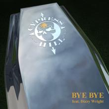 Cypress Hill, Dizzy Wright: Bye Bye (feat. Dizzy Wright)