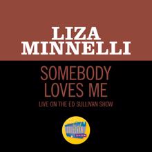 Liza Minnelli: Somebody Loves Me (Live On The Ed Sullivan Show, April 21, 1963) (Somebody Loves MeLive On The Ed Sullivan Show, April 21, 1963)