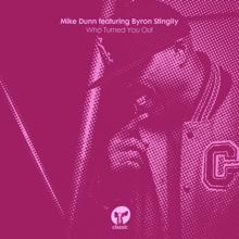 Mike Dunn: Who Turned You Out (feat. Byron Stingily)