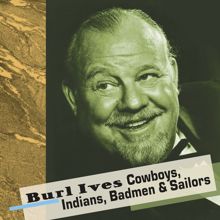 Burl Ives: Cowboys, Indians, Badmen & Sailors