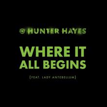 Hunter Hayes: Where It All Begins (feat. Lady Antebellum)