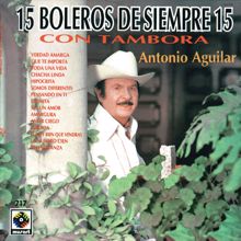 Antonio Aguilar: 15 Boleros De Siempre 15