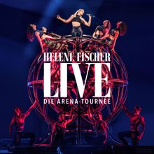 Helene Fischer: Helene Fischer Live - Die Arena-Tournee