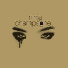 Ninja: Champagne / Champagne (The Blush remix)