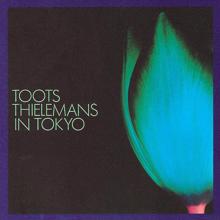 Toots Thielemans: Toots Thielemans In Tokyo (Live)