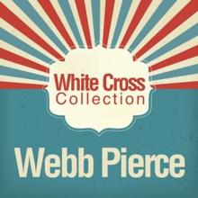 Webb Pierce: White Cross Collection