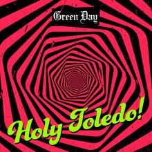 Green Day: Holy Toledo! (from the Original Motion Picture "Mark, Mary & Some Other People")
