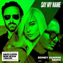David Guetta, Bebe Rexha, J Balvin: Say My Name (feat. Bebe Rexha & J Balvin) (Sidney Samson Extended Mix)