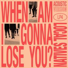 Local Natives: When Am I Gonna Lose You (Acoustic)