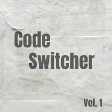 Code Switcher: Code Switcher, Vol. 1