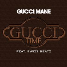 Gucci Mane: Gucci Time (feat. Swizz Beatz)