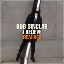 Bob Sinclar: I Believe (Rayven & Valexx Remix)