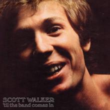 Scott Walker: 'Til The Band Comes In