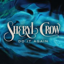 Sheryl Crow: Do It Again