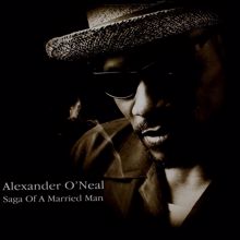 Alexander O'Neal: Saga Of A Married Man