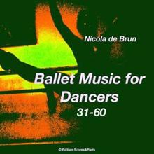 Nicola de Brun: Ballet Music for Dancers 31-60