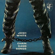 Josh White: Chain Gang Songs