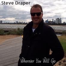 Steve Draper: Wherever You Will Go