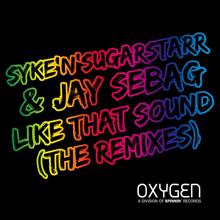 Syke'n'Sugarstarr & Jay Sebag: Like That Sound (The Remixes)