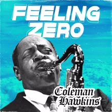 Coleman Hawkins: Feeling Zero