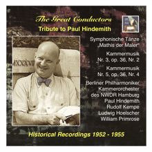 Paul Hindemith: The Great Conductors: Tribute to Paul Hindemith: Symphonische Tänze from "Mathis der Maler" and Kammermusik