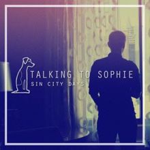 Talking To Sophie: Sin City Days