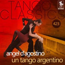 Angel D'Agostino: Un Tango Argentino (Historical Recordings)