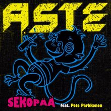 Aste, Pete Parkkonen: Sekopää (feat. Pete Parkkonen) (feat. Pete Parkkonen)