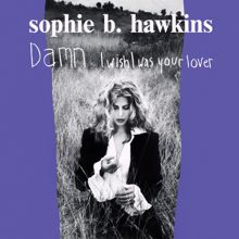 Sophie B. Hawkins: I Want You