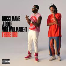 Gucci Mane: There I Go (feat. J. Cole & Mike WiLL Made-It)