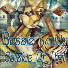 Bessie Smith: Outside of That