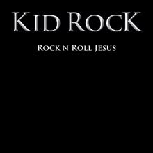 Kid Rock: Rock n Roll Jesus