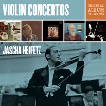 Jascha Heifetz: Jascha Heifetz Violin Concertos - Original Album Classics