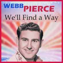 Webb Pierce: We'll Find a Way