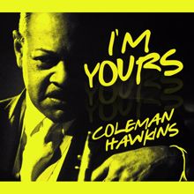 Coleman Hawkins: I'm Yours