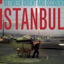 Muammer Ketencoğlu & Serkan Mesut Halili: Istanbul: Between Orient and Occident