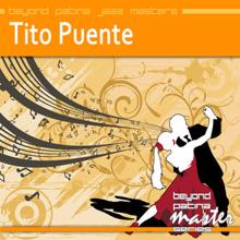 Tito Puente: Beyond Patina Jazz Masters: Tito Puente