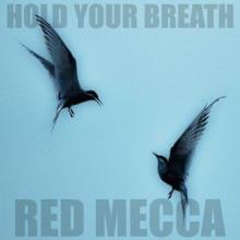 Red Mecca: Hold Your Breath