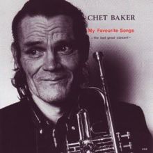 Chet Baker: My Favourite Songs - The Last Great Concert