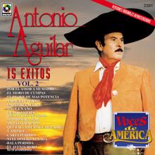 Antonio Aguilar: Voces de América: 15 Éxitos, Vol. 2